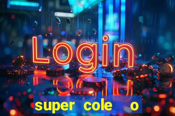 super cole  o 7784 jogos download