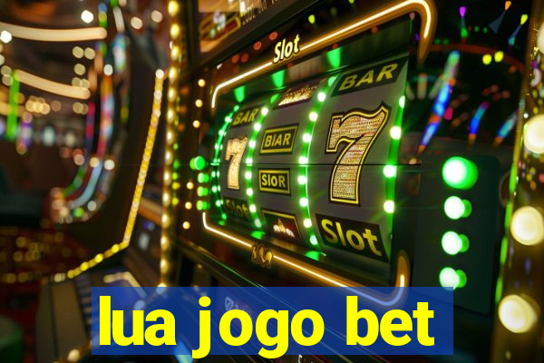 lua jogo bet