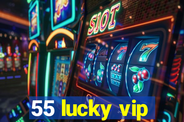 55 lucky vip