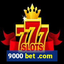 9000 bet .com