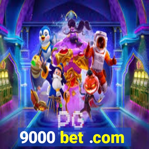 9000 bet .com