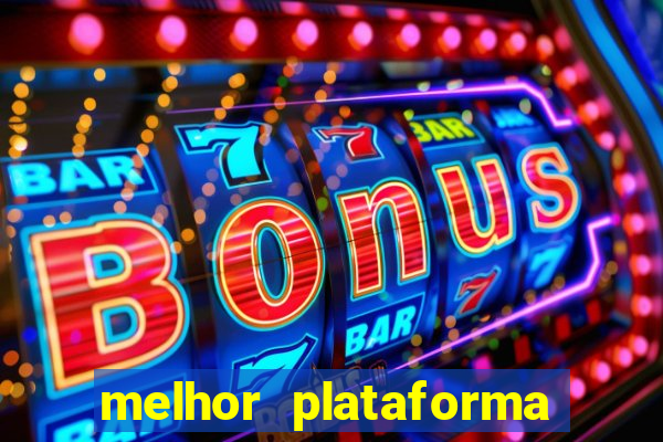 melhor plataforma do tigrinho