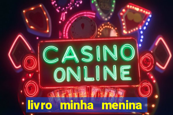 livro minha menina isabella castrioti pdf gr谩tis download
