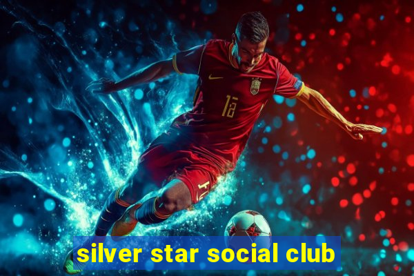 silver star social club