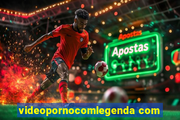videopornocomlegenda com