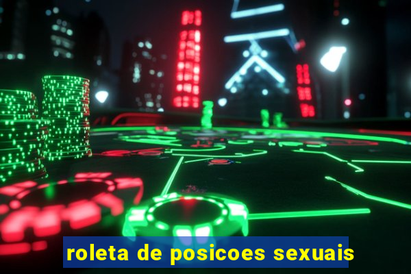 roleta de posicoes sexuais