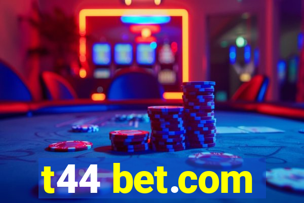 t44 bet.com
