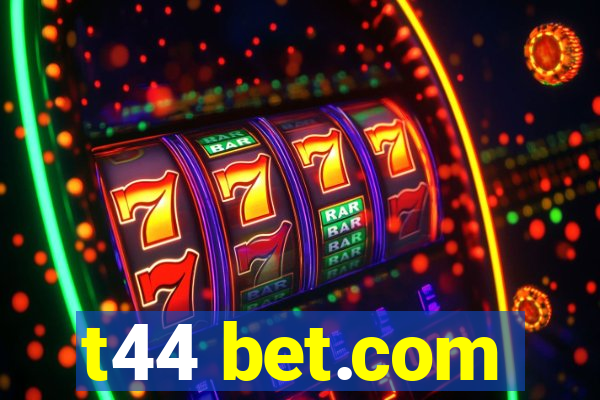 t44 bet.com