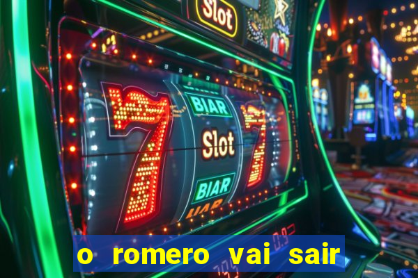 o romero vai sair do corinthians
