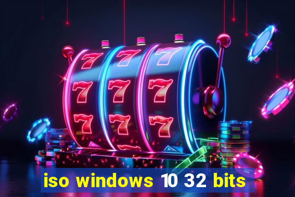iso windows 10 32 bits