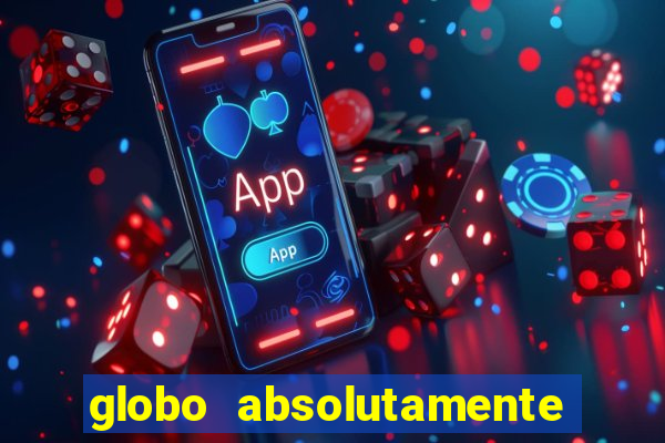 globo absolutamente tudo noticias