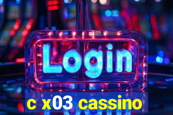 c x03 cassino