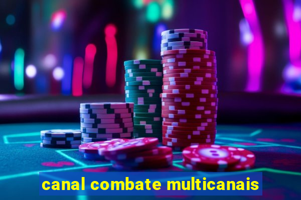 canal combate multicanais