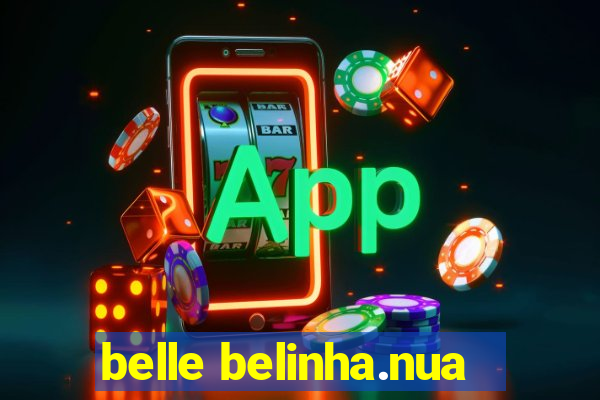 belle belinha.nua