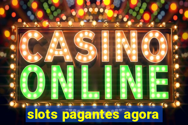 slots pagantes agora