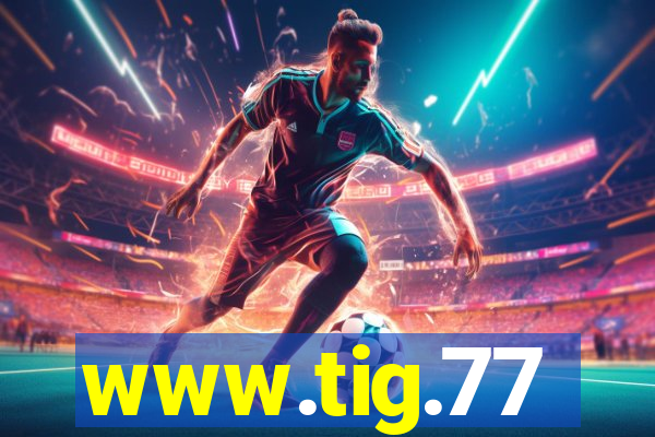 www.tig.77