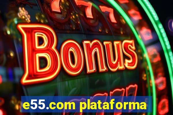 e55.com plataforma