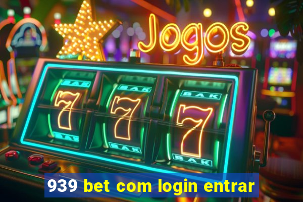 939 bet com login entrar