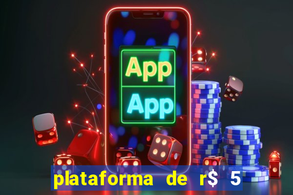 plataforma de r$ 5 jogo do tigrinho