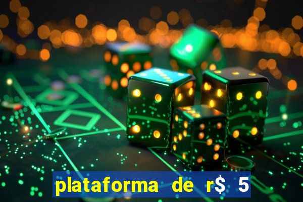 plataforma de r$ 5 jogo do tigrinho