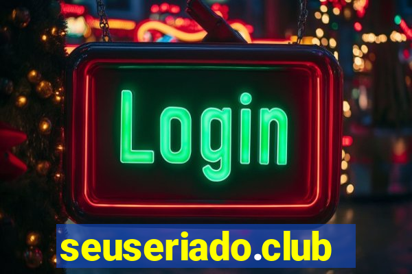 seuseriado.club