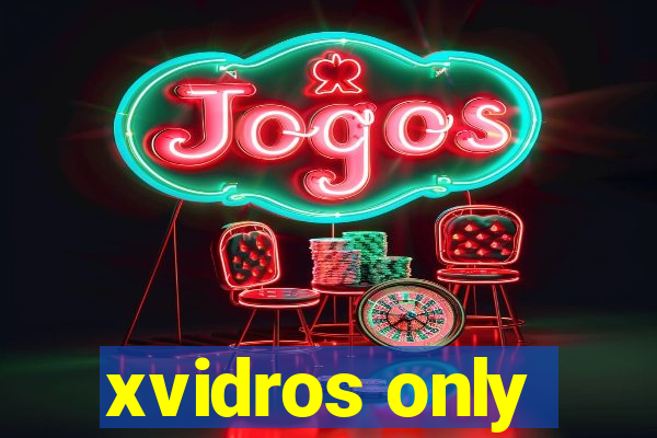 xvidros only