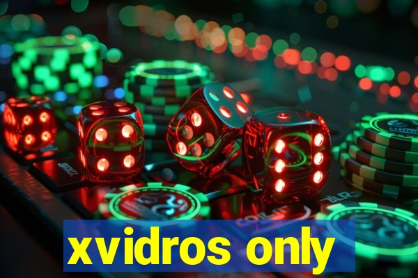 xvidros only