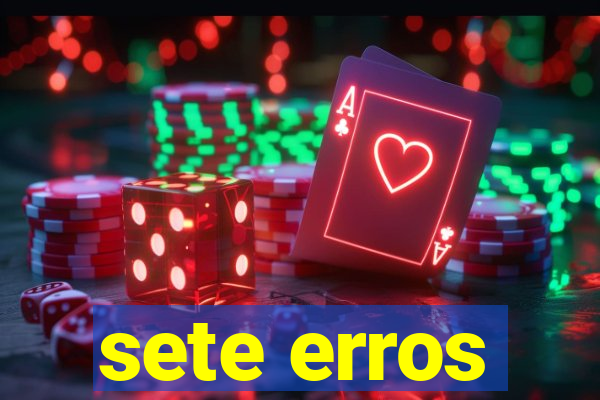sete erros