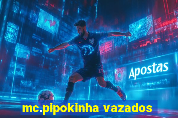 mc.pipokinha vazados