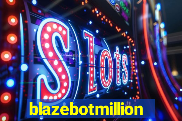 blazebotmillion