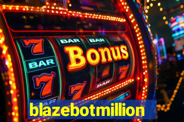 blazebotmillion