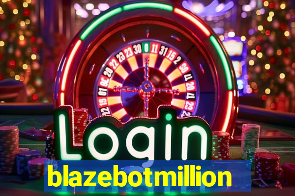 blazebotmillion