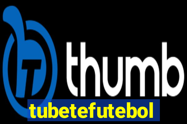 tubetefutebol