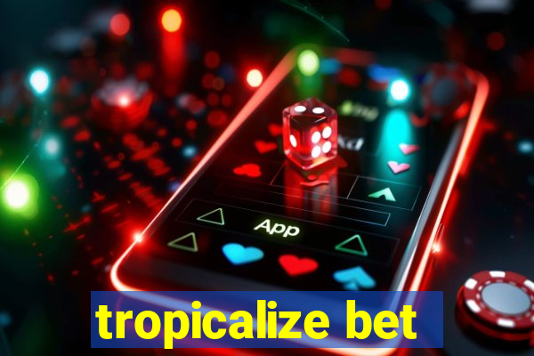 tropicalize bet