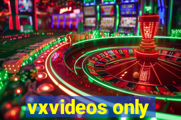 vxvideos only