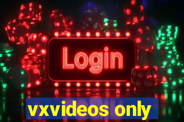 vxvideos only