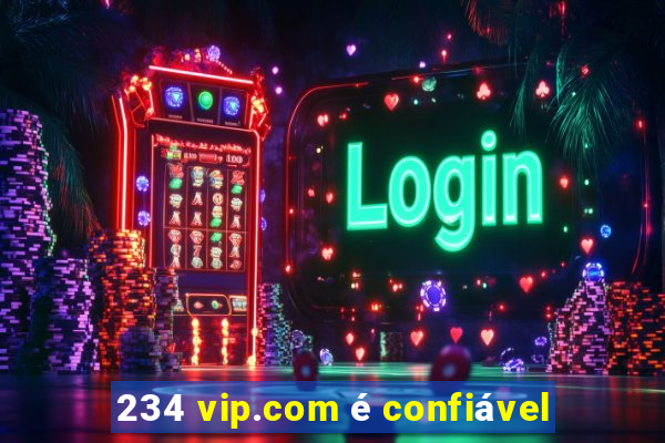 234 vip.com é confiável