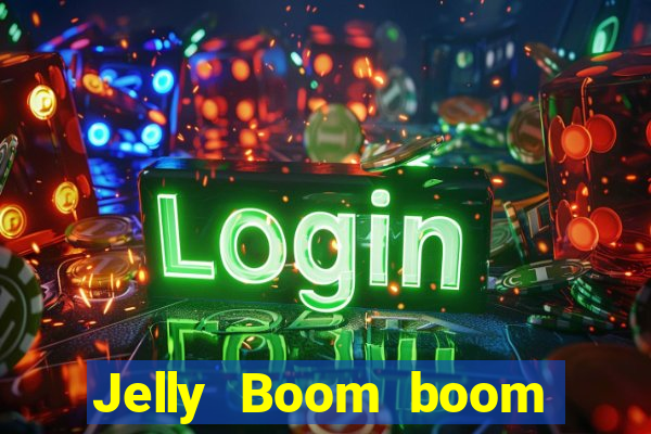 Jelly Boom boom jelly up