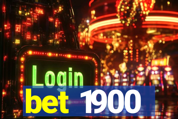 bet 1900