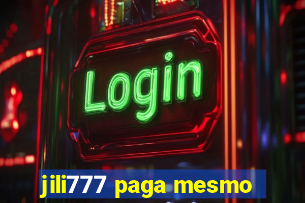 jili777 paga mesmo