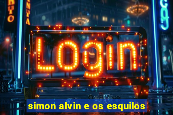 simon alvin e os esquilos