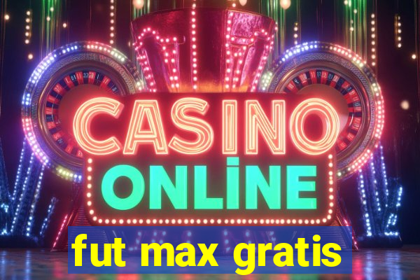 fut max gratis