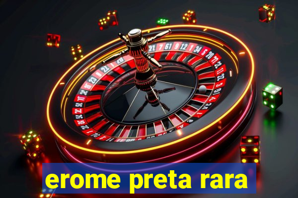 erome preta rara