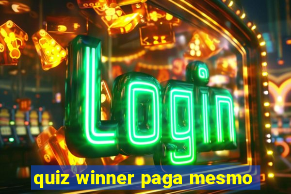 quiz winner paga mesmo