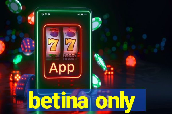 betina only