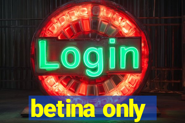 betina only