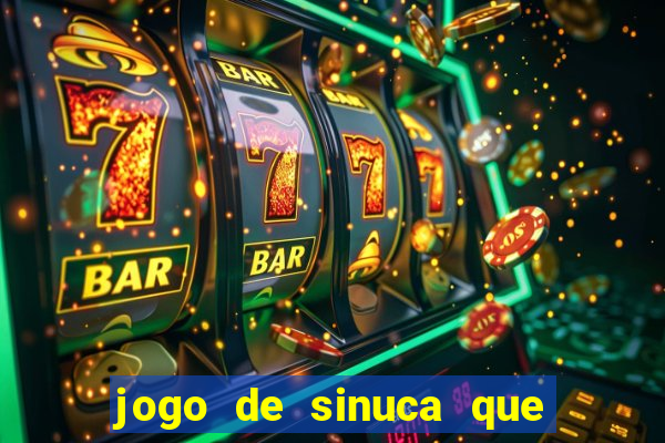 jogo de sinuca que ganha dinheiro de verdade