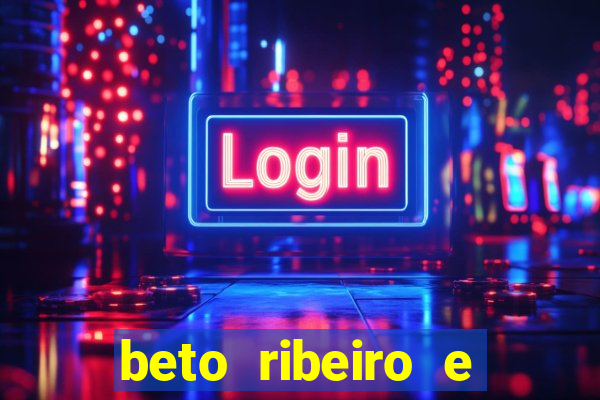beto ribeiro e carla albuquerque se separaram