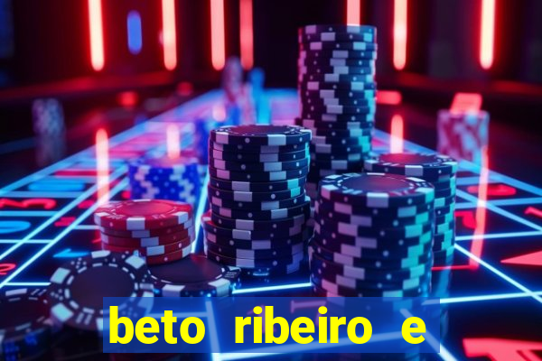 beto ribeiro e carla albuquerque se separaram