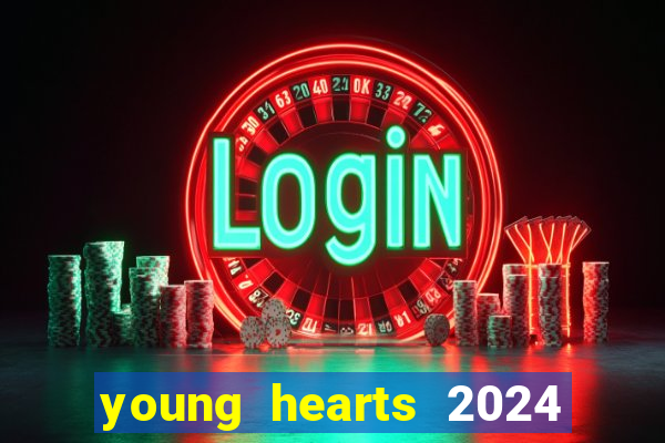 young hearts 2024 assistir online